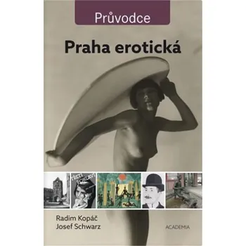 Umění Praha erotická - Josef Schwarz, Radim Kopáč