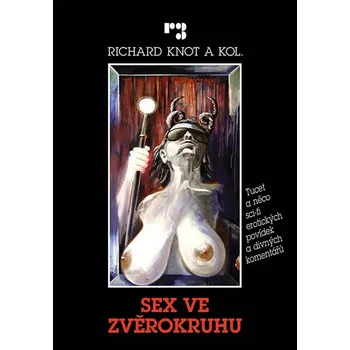 Sex ve zvěrokruhu: Tucet a něco sci-fi erotických povídek a divných komentářů - Richard Knot a kol.