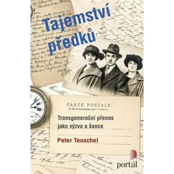 Tajemství předků: Transgenerační přenos jako výzva a šance - Peter Teuschel