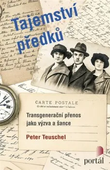 Tajemství předků: Transgenerační přenos jako výzva a šance - Peter Teuschel