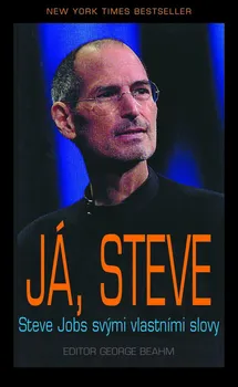 Literární biografie Já, Steve: Steve Jobs svými vlastními slovy - George Beahm