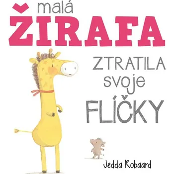 Malá žirafa ztratila svoje flíčky - Jedda Robaard