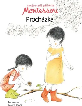 Moje malé příběhy Montessori: Procházka - Éve Herrmann, Roberta Rocchi