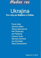 Ukrajina: Dva roky po Majdanu a Oděse - Pavel Letko, Jaroslav Bašta, Tereza Spencerová, Petr Žantovský, Jan Petránek, Ľubomír Huďo