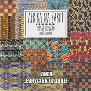 Cestování Afrika na zabití: aneb "evrycink is oukej" - Tomáš Kovářík, Lenka Stránská