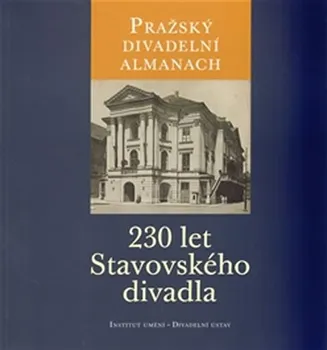 Umění Pražský divadelní almanach: 230 let Stavovského divadla - Jitka Ludvová