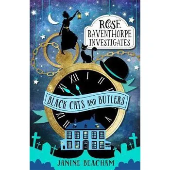 Cizojazyčná kniha Rose Raventhorpe Investigates: Black Cats and Butlers - Beacham, Janine