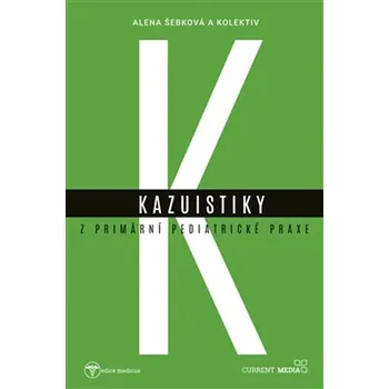 Kazuistky z primární pediatrické praxe - Alena Šebková Kazuistky z primární pediatrické praxe - Alena Šebková