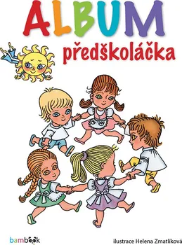 Předškolní výuka Album předškoláčka - Helena Zmatlíková
