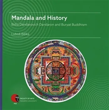 kniha Mandala and History: Bidia Dandarovich Dandaron and Buryat Buddhism - Luboš Bělka (EN)
