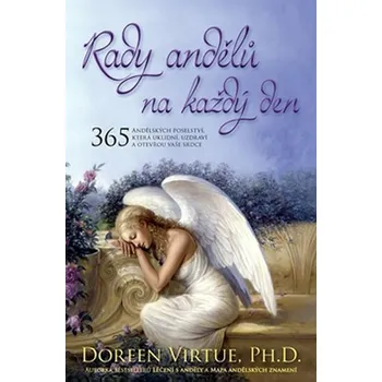 Recenze Rady andělů na každý den: 365 Andělských poselství, která uklidní, uzdraví a otevřou vaše srdce - Doreen Virtue Recenze Rady andělů na každý den: 365 Andělských poselství, která uklidní, uzdraví a otevřou vaše srdce - Doreen Virtue