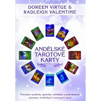 Recenze Andělské tarotové karty: Průvodce symboly, způsoby vykládání a podrobnými významy Andělských tarotových karet - Valentine Radleigh, Doreen Virtue Recenze Andělské tarotové karty: Průvodce symboly, způsoby vykládání a podrobnými významy Andělských tarotových karet - Valentine Radleigh, Doreen Virtue