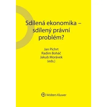 Sdílená ekonomika – sdílený právní problém? - Jakub Morávek, Jan Pichrt, Radim Boháč