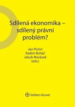 Sdílená ekonomika – sdílený právní problém? - Jakub Morávek, Jan Pichrt, Radim Boháč