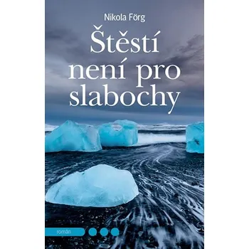 Štěstí není pro slabochy – Nikola Förg