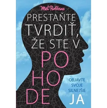 Osobní rozvoj Prestaňte tvrdiť, že ste v pohode - Mel Robbins (SK)