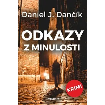 Odkazy z minulosti - Daniel J. Dančík