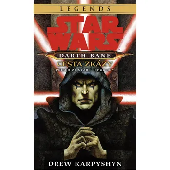 Star Wars: Darth Bane 1. Cesta zkázy - Drew Karpyshyn