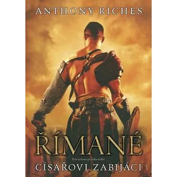 Římané Císařovi zabijáci - Anthony Riches