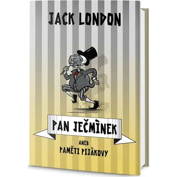 Pan Ječmínek aneb paměti pijákovy - Jack London Pan Ječmínek aneb paměti pijákovy - Jack London