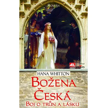 Božena Česká: Boj o trůn a lásku - Hana Whitton