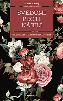 Svědomí proti násilí: Castelliův zápas s Kalvínem - Stefan Zweig