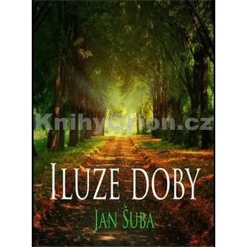 Iluze doby - Jan Šuba