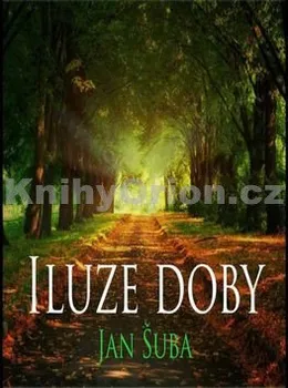 Iluze doby - Jan Šuba