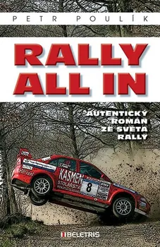 Rally all in:  Autentický román ze světa rallye - Petr Poulík