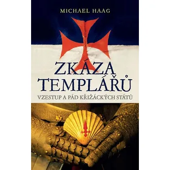 Zkáza templářů: Vzestup a pád…