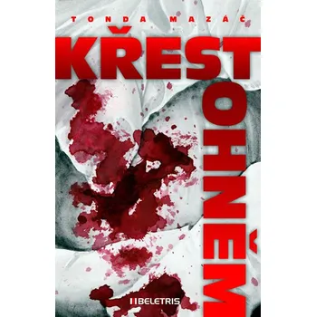 Recenze Křest ohněm - Tonda Mazáč