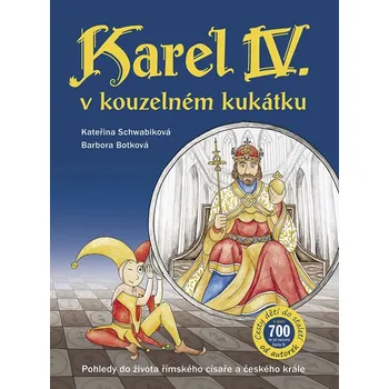 Karel IV. v kouzelném kukátku: Pohledy do života římského císaře a českého krále - Kateřina Schwabiková