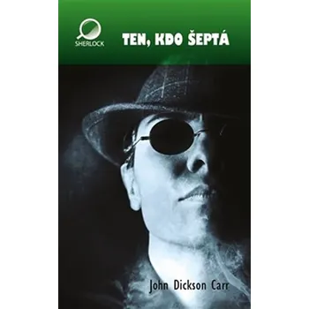 Ten, kdo šeptá - John Dickson Carr Ten, kdo šeptá - John Dickson Carr