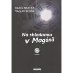 Na shledanou v Magónii - Karel Naxera,…