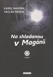 Na shledanou v Magónii - Karel Naxera,…