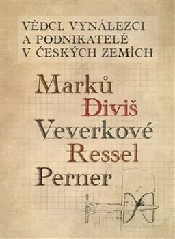 Vědci, vynálezci a podnikatelé v Českých zemích - Ladislav Maixner, Lenka Maršálková, Pavel Tersch, Jaromír Volf