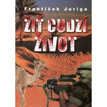 Žiť cudzí život - František Juriga