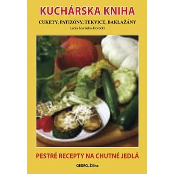 Kuchárska kniha Cukety, patizóny, tekvice, baklažány - Lucia Jesenská-Horecká