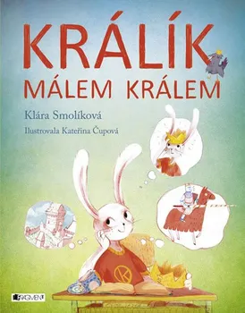 Králík málem králem - Klára Smolíková