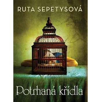 Potrhaná křídla - Ruta Sepetysová