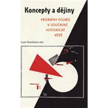 Recenze Koncepty a dějiny: Proměny pojmů v současné historické vědě - Lucie Storchová a kol.