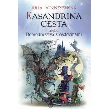 Kasandrina cesta alebo Dobrodružstvá s cestovinami - Júlia Voznesenská