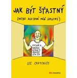 Jak být šťastný - Lee Crutchley