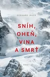 Sníh, oheň, vina a smrt - Gerhard Jäger