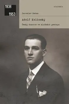 Adolf Kolínský: Český dozorce ve službách gestapa - Jaroslav Nečas