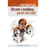 Otcem i matkou proti své vůli - Zdena…