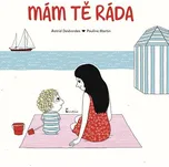 Mám tě ráda - Astrid Desbordes