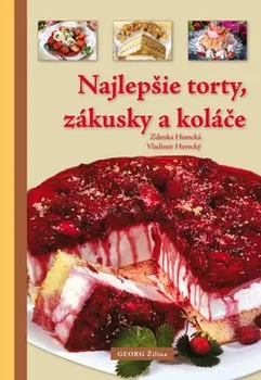 Najlepšie torty, zákusky a koláče - Zdenka Horecká, Vladimír Horecký