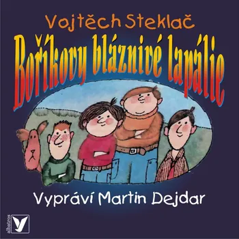 Boříkovy bláznivé lapálie - Vojtěch Steklač (čte Martin Dejdar) [CDmp3]