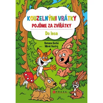 Bystrá hlava Kouzelnými vrátky pojďme za zvířátky: Do lesa - Romana Suchá, Mirek Vostrý